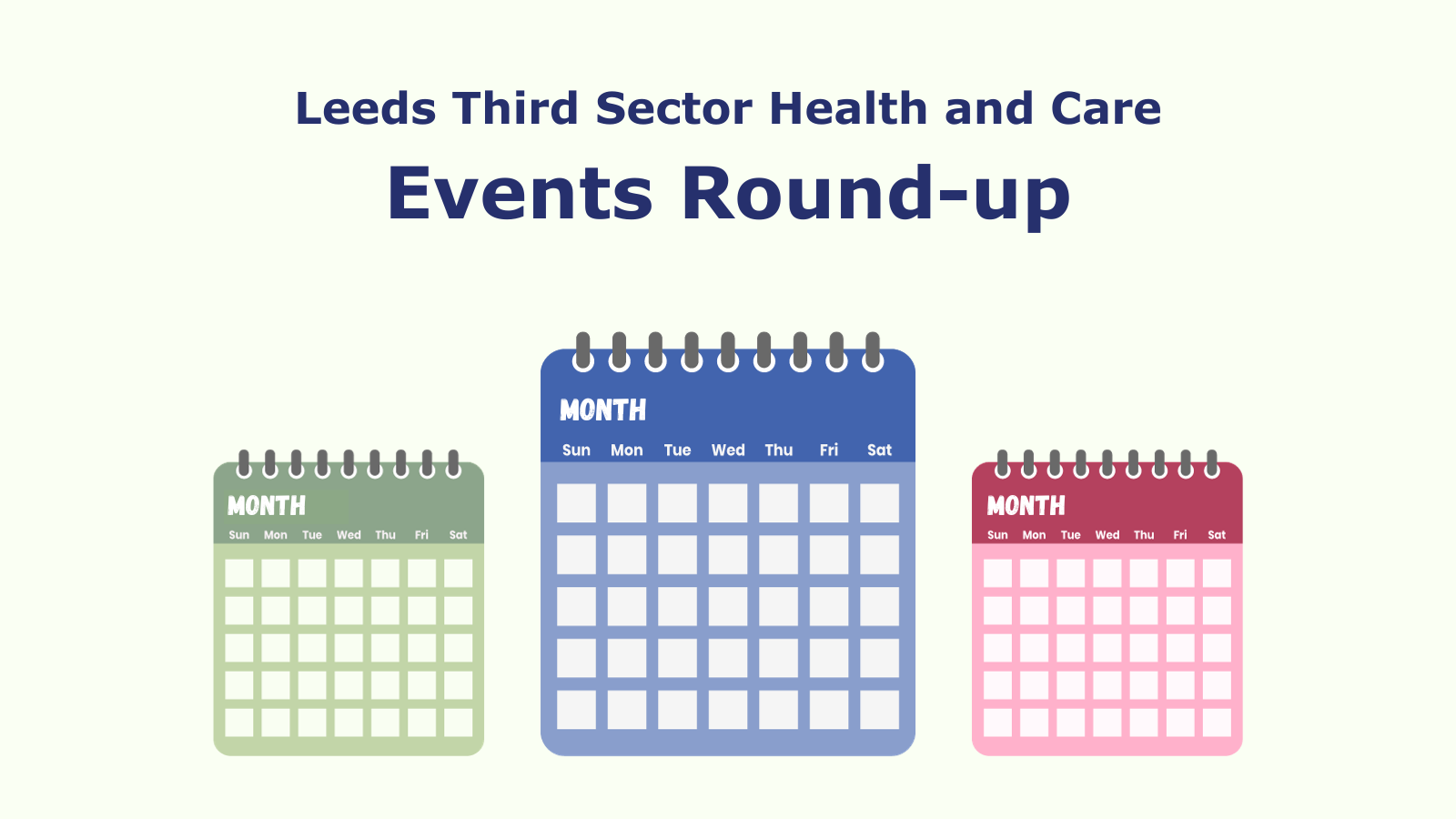 simple graphic showing 3 calendars of different colours and the title Leeds Third sector health and care events round-up