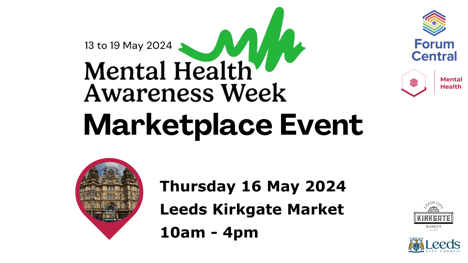 graphic for the mental health awareness week marketplace event. Thursday 16 May 2024, Leeds Kirkgate Market, 10 AM to 4 PM