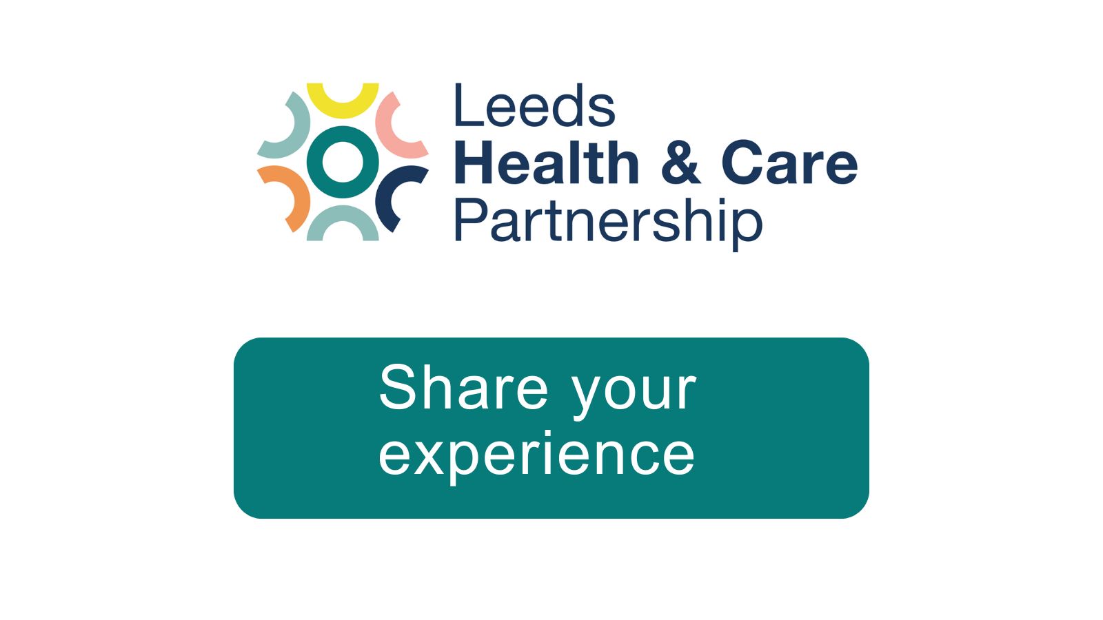 share your experience with Leeds health and Care partnership