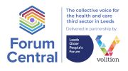 Forum Central partnership logo. The collective voice of the health and care third sector in leeds. Delivered in partnership by Leeds Older People's Forum and Volition