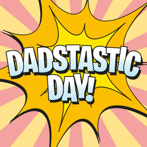 Dadstastic Day!
