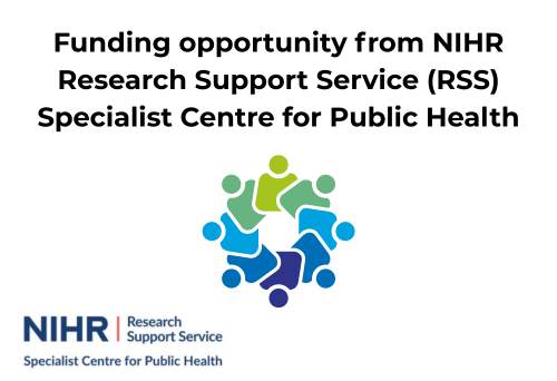 Funding opportunity from NIHR Research Support Service (RSS) Specialist Centre for Public Health