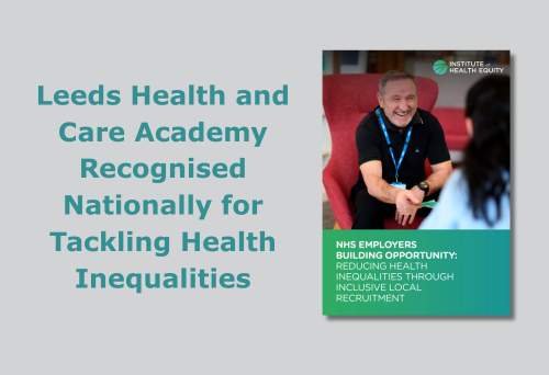 Leeds Health and Care Academy Recognised Nationally for Tackling Health Inequalities. Features an image of the front page of the report.