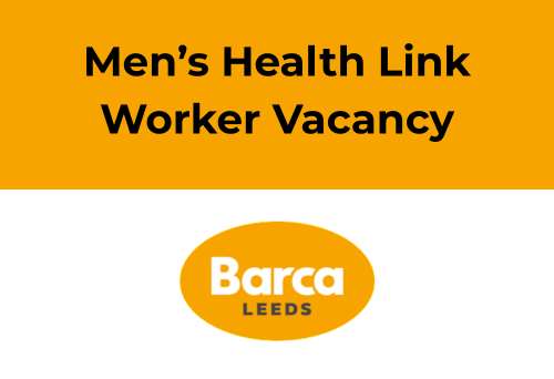 Text reads Men’s Health Link Worker Vacancy and displays the Barca Leeds logo on a white and orange background